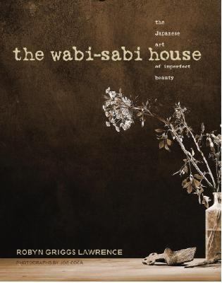 The Wabi-Sabi house : the Japanese art of imperfect beauty cover image