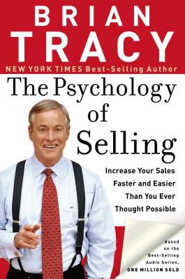 The psychology of selling : how to sell more, easier, and faster than you ever thought possible cover image