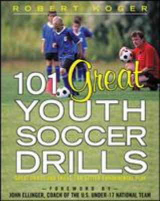 101 great youth soccer drills : great drills and skills for better fundamental play  cover image cdn