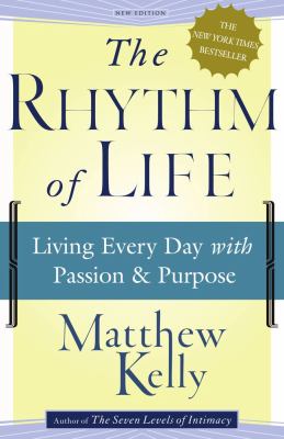 The rhythm of life : living every day with passion and purpose cover image