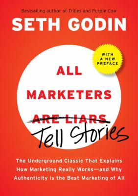 All marketers are liars : the power of telling authentic stories in a low-trust world cover image