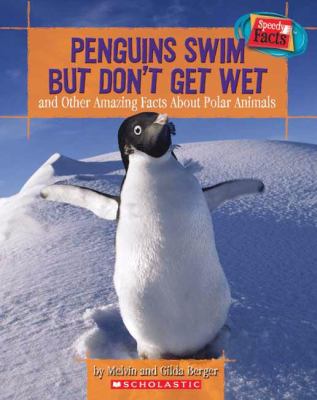 Penguins swim but don't get wet : and other amazing facts about polar animals cover image