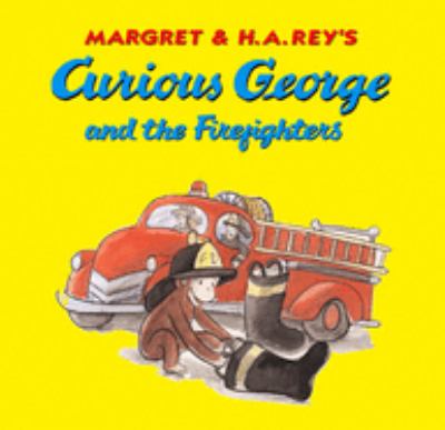Margret & H.A. Rey's Curious George and the firefighters cover image