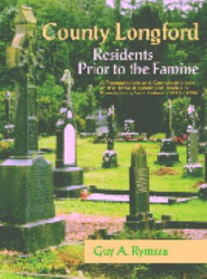 County Longford residents prior to the famine : a transcription and complete index of the Tithe Applotment Books of County Longford, Ireland (1823-1835) cover image