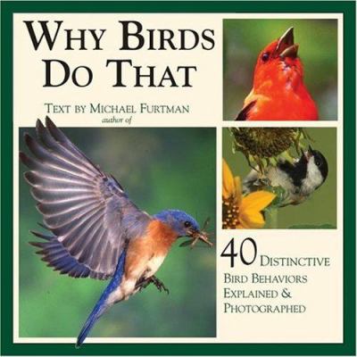 Why birds do that : 40 distinctive bird behaviors explained & photographed cover image