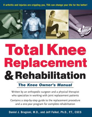 Total knee replacement and rehabilitation : the knee owner's manual cover image
