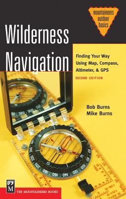 Wilderness navigation : finding your way using map, compass, altimeter & GPS cover image