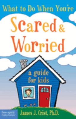 What to do when you're scared & worried : a guide for kids cover image
