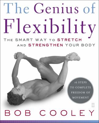 The genius of flexibility : the smart way to stretch and strengthen your body  cover image cdn