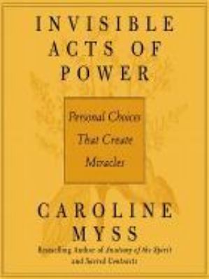 Invisible acts of power [personal choices that create miracles]  cover image cdn