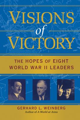 Visions of victory : the hopes of eight World War II leaders cover image