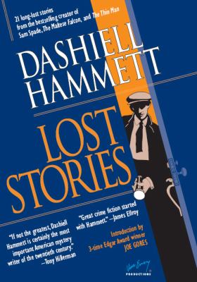 Lost stories : 21 long-lost stories from the best-selling creator of Sam Spade, The Maltese Falcon, and The Thin Man cover image