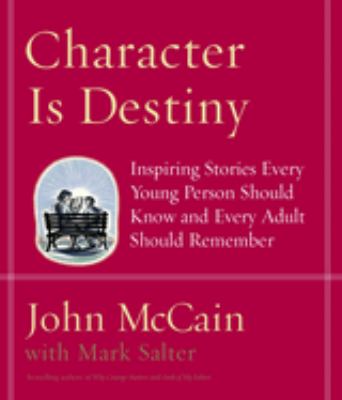 Character is destiny : true stories every young person should know and every adult should remember cover image