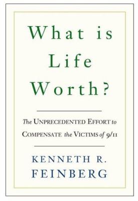 What is life worth? : the unprecedented effort to compensate the victims of 9/11  cover image cdn