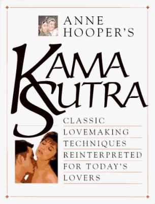 Anne Hooper's Kama sutra : classic lovemaking techniques reinterpreted for today's lovers cover image