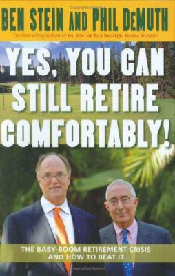 Yes, you can still retire comfortably! : the baby-boom retirement crisis and how to beat it cover image