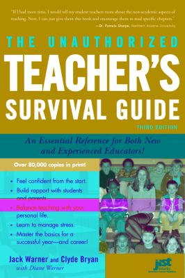 The unauthorized teacher's survival guide : an essential reference for both new and experienced educators! cover image