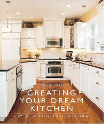 Creating your dream kitchen : how to plan and style the perfect space cover image