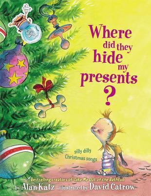 Where did they hide my presents? : silly dilly Christmas songs cover image