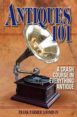 Antiques 101 : a crash course in everything antique cover image