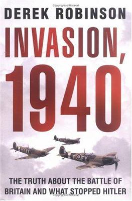 Invasion, 1940 : the truth about the Battle of Britain and what stopped Hitler cover image