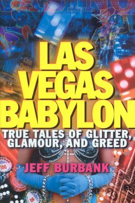 Las Vegas Babylon : true tales of glitter, glamour, and greed  cover image cdn