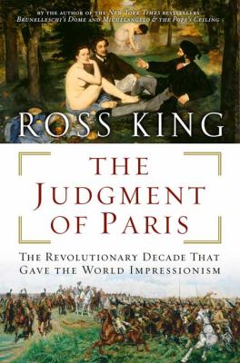 The judgment of Paris : the revolutionary decade that gave the world Impressionism cover image