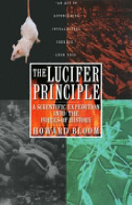 The Lucifer principle : a scientific expedition into the forces of history cover image