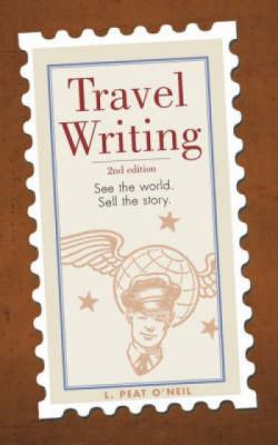 Travel writing : see the world, sell the story cover image