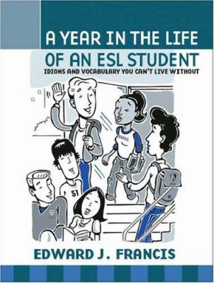 A year in the life of an ESL student : idioms and vocabulary you can't live without cover image