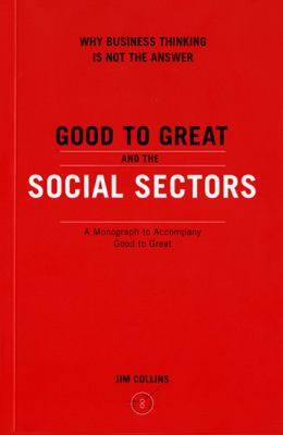 Good to great and the social sectors : why business thinking is not the answer cover image