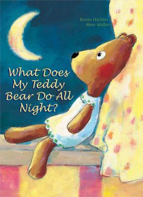 What does my teddy bear do all night? cover image