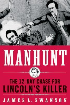 Manhunt : the twelve day chase for Lincoln's killer cover image
