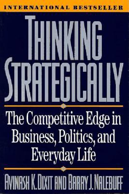 Thinking strategically : the competitive edge in business, politics, and everyday life cover image