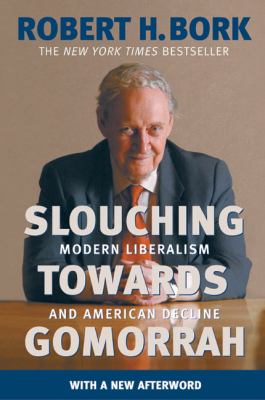 Slouching towards Gomorrah : modern liberalism and American decline cover image