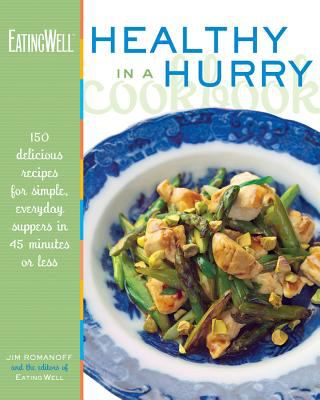 The eating well healthy in a hurry cookbook : 150 delicious recipes for simple, everyday suppers in 45 minutes or less cover image