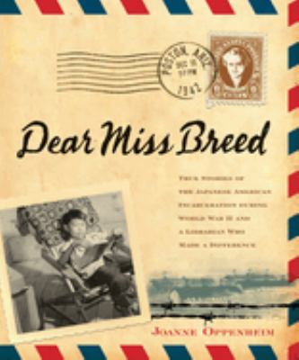 Dear Miss Breed : true stories of the Japanese American incarceration during World War II and a librarian who made a difference cover image