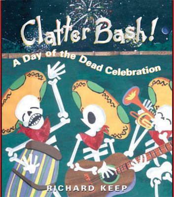 Clatter bash! : a Day of the Dead celebration cover image