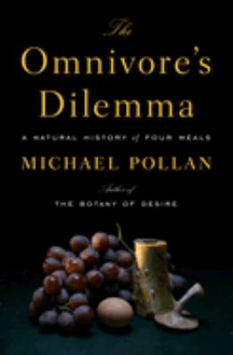 The omnivore's dilemma : a natural history of four meals cover image