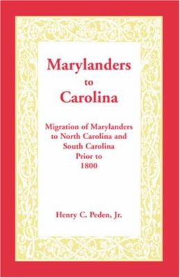 Marylanders to Carolina : migration of Marylanders to North Carolina and South Carolina prior to 1800 cover image