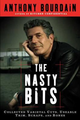 The nasty bits : collected varietal cuts, usable trim, scraps, and bones cover image