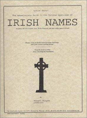 Genealogists guide to the various spellings of Irish names : with 20,000 documented examples cover image