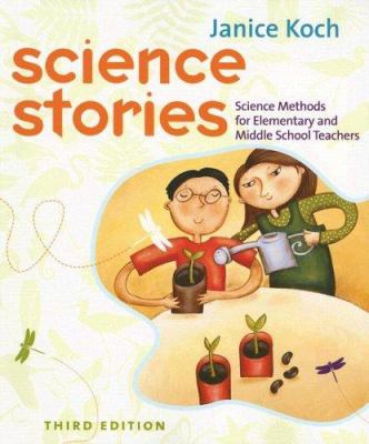 Science stories : science methods for elementary and middle school teachers cover image