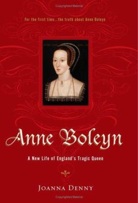 Anne Boleyn : a new life of England's tragic queen cover image