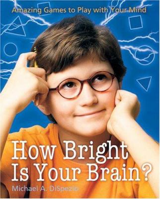 How bright is your brain? : amazing games to play with your mind  cover image cdn
