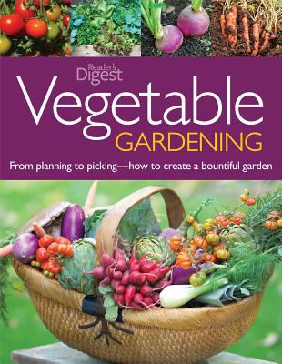 Vegetable gardening : from planting to picking : the complete guide to creating a bountiful garden cover image