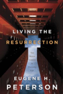 Living the Resurrection : the risen Christ in everyday life cover image