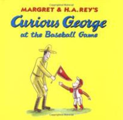 Margret & H.A. Rey's Curious George at the baseball game cover image