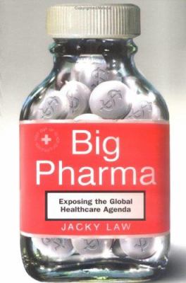 Big pharma : exposing the global healthcare agenda cover image