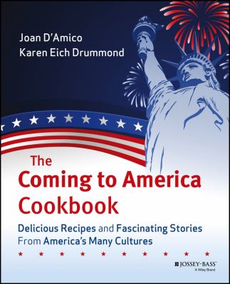 The coming to America cookbook : delicious recipes and fascinating stories from America's many cultures cover image
